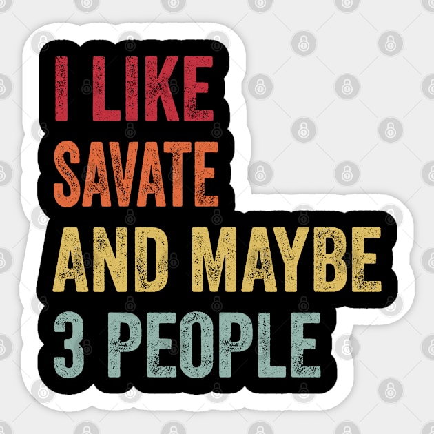 I Like Savate & Maybe 3 People Savate Lovers Gift Sticker by ChadPill